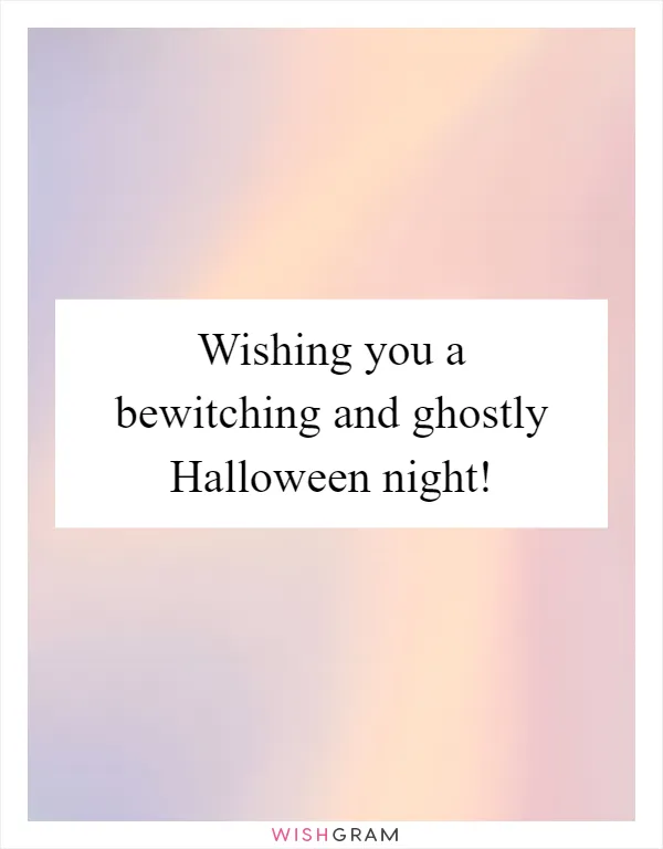 Wishing you a bewitching and ghostly Halloween night!