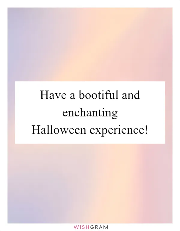 Have a bootiful and enchanting Halloween experience!