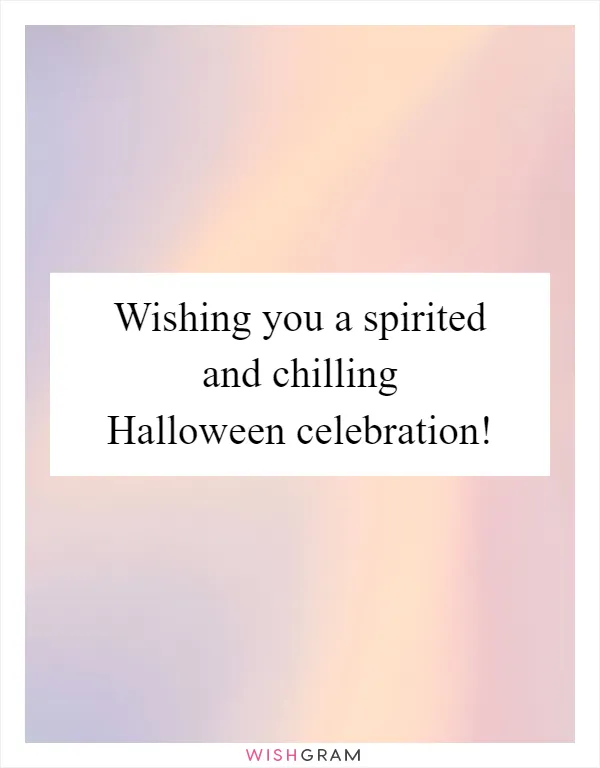 Wishing you a spirited and chilling Halloween celebration!