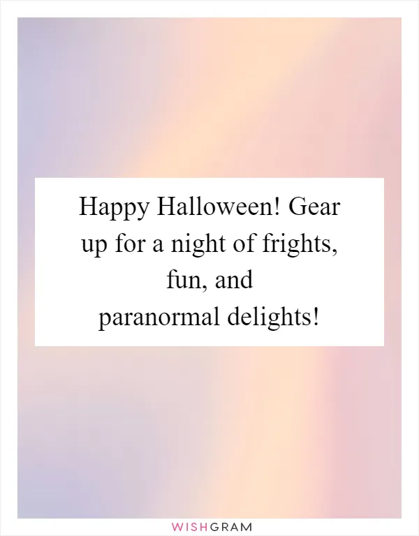 Happy Halloween! Gear up for a night of frights, fun, and paranormal delights!