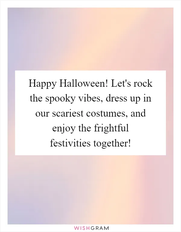 Happy Halloween! Let's rock the spooky vibes, dress up in our scariest costumes, and enjoy the frightful festivities together!