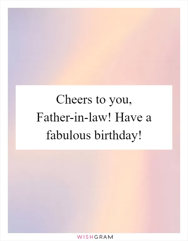Cheers to you, Father-in-law! Have a fabulous birthday!