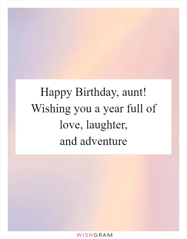 Happy Birthday, aunt! Wishing you a year full of love, laughter, and adventure