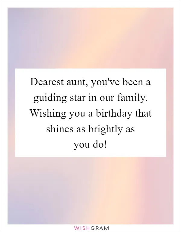 Dearest aunt, you've been a guiding star in our family. Wishing you a birthday that shines as brightly as you do!