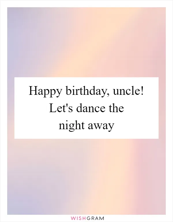 Happy birthday, uncle! Let's dance the night away
