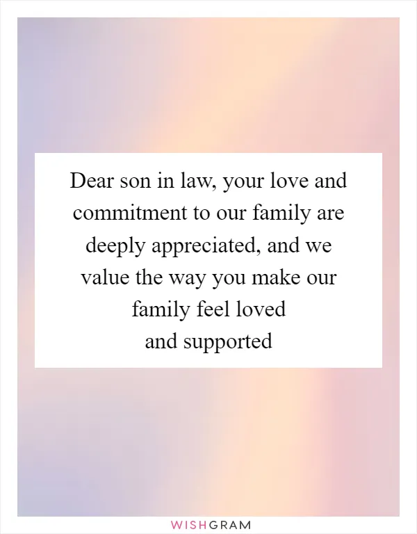 Dear son in law, your love and commitment to our family are deeply appreciated, and we value the way you make our family feel loved and supported