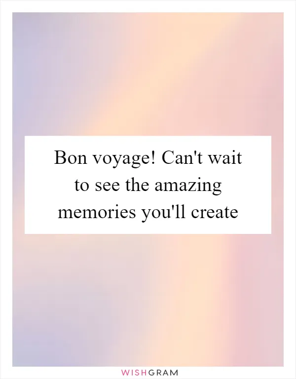 Bon voyage! Can't wait to see the amazing memories you'll create