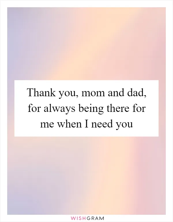 Thank you, mom and dad, for always being there for me when I need you