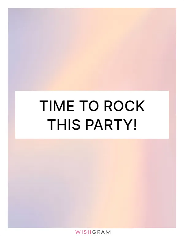 Time to rock this party!