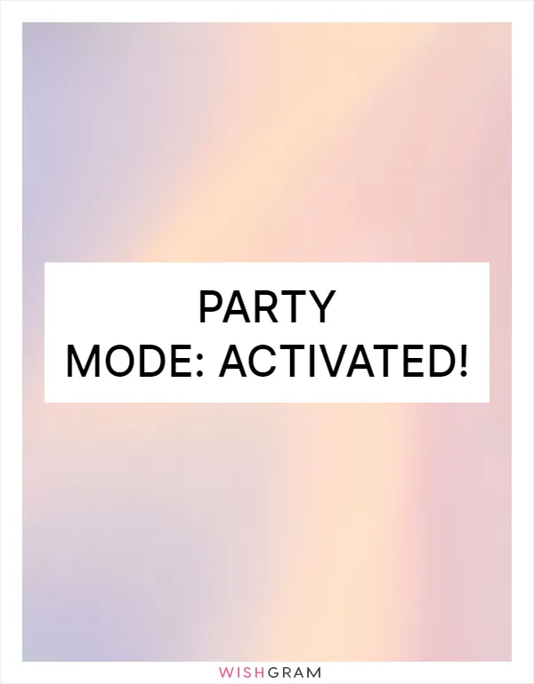 Party mode: activated!