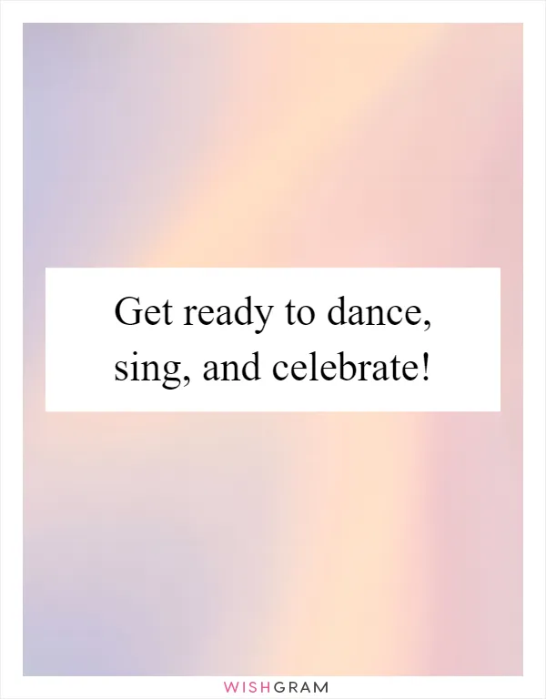 Get ready to dance, sing, and celebrate!