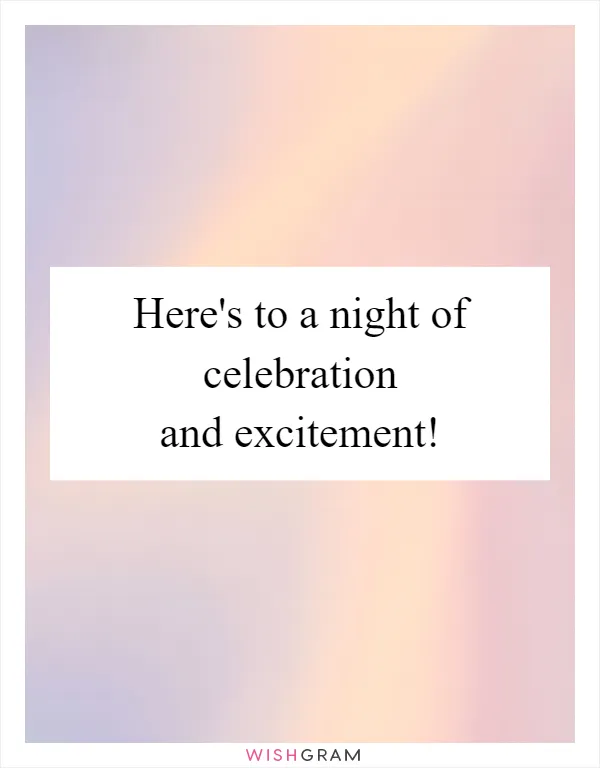 Here's to a night of celebration and excitement!