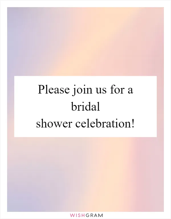 Please join us for a bridal shower celebration!