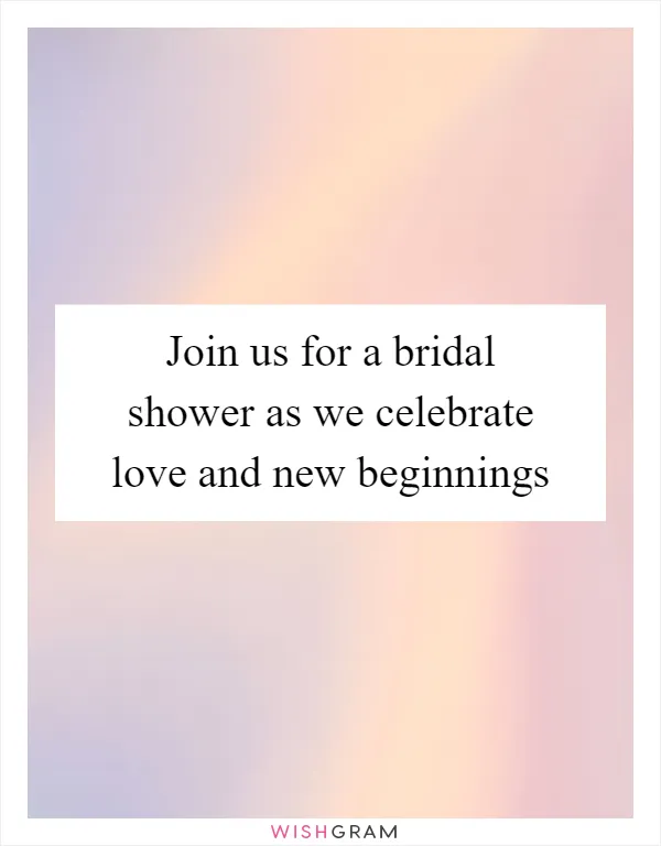 Join us for a bridal shower as we celebrate love and new beginnings