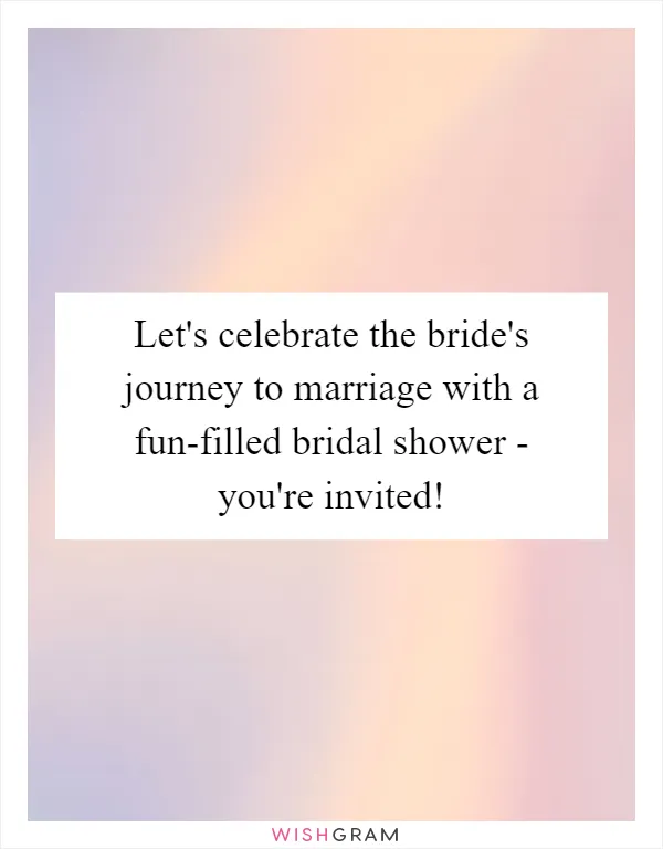 Let's celebrate the bride's journey to marriage with a fun-filled bridal shower - you're invited!