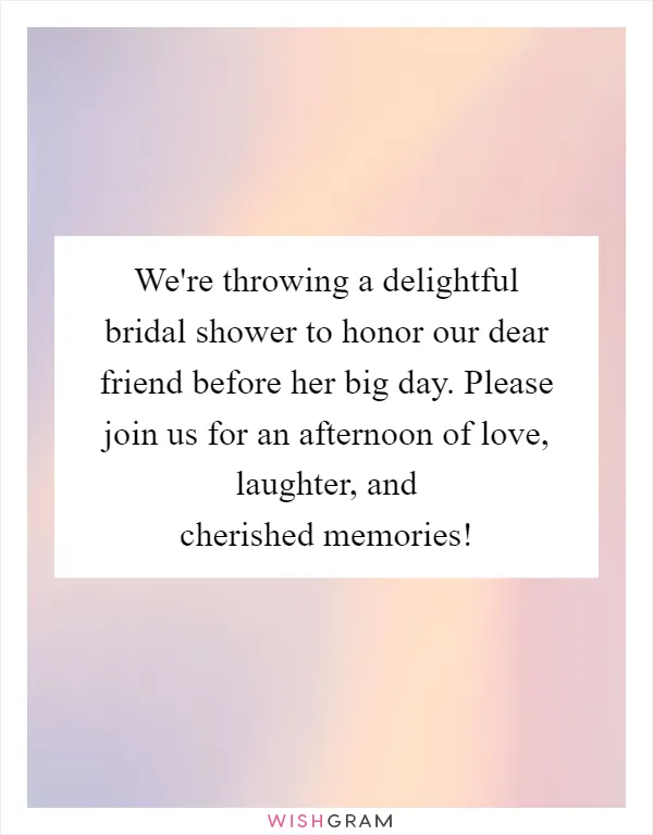 We're throwing a delightful bridal shower to honor our dear friend before her big day. Please join us for an afternoon of love, laughter, and cherished memories!