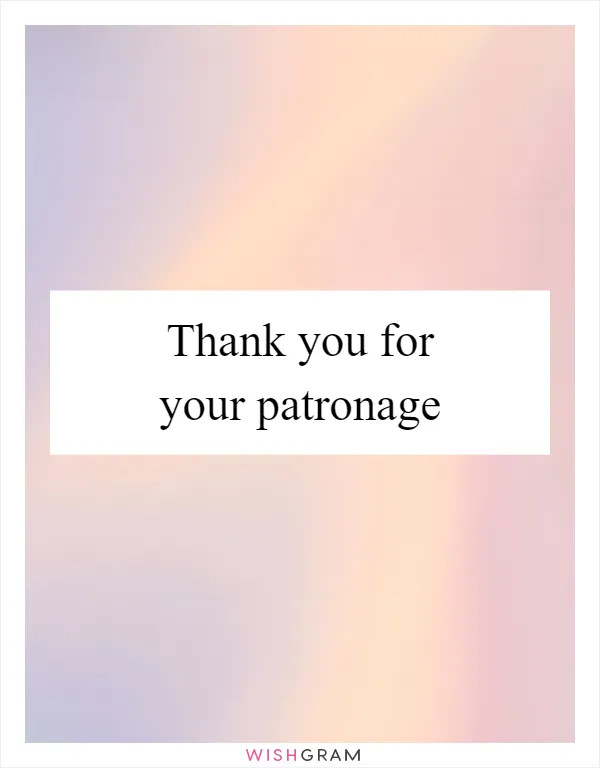Thank you for your patronage