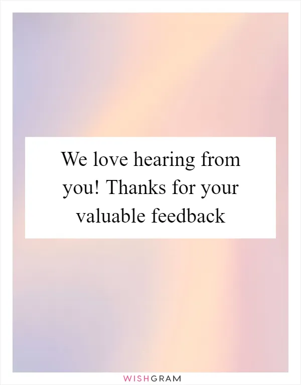 We love hearing from you! Thanks for your valuable feedback