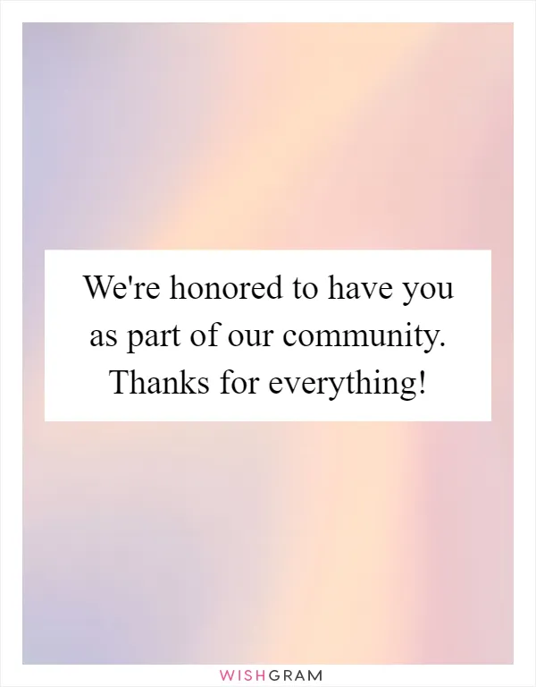 We're honored to have you as part of our community. Thanks for everything!