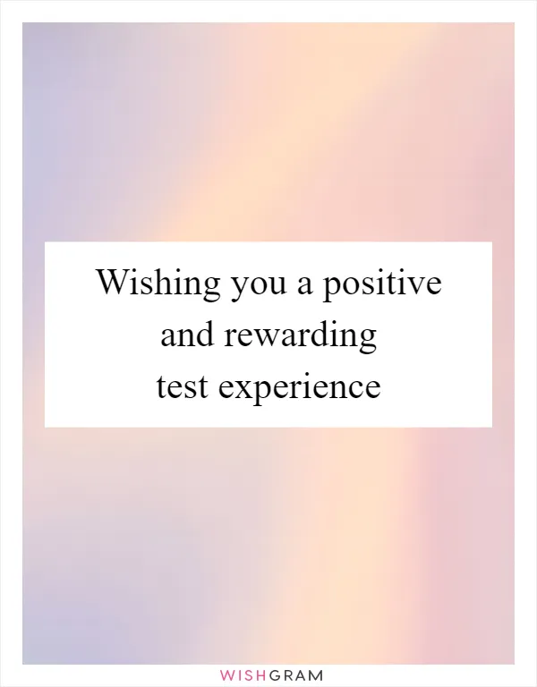 Wishing you a positive and rewarding test experience