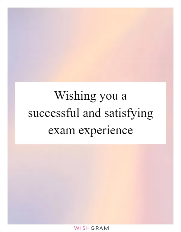 Wishing you a successful and satisfying exam experience