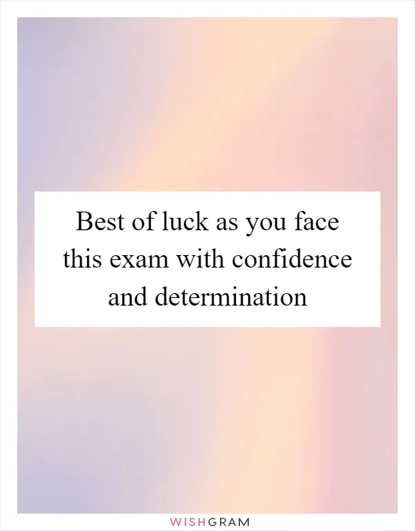 Best of luck as you face this exam with confidence and determination