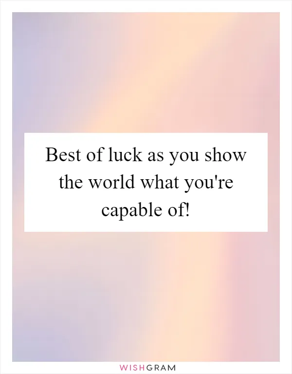 Best of luck as you show the world what you're capable of!