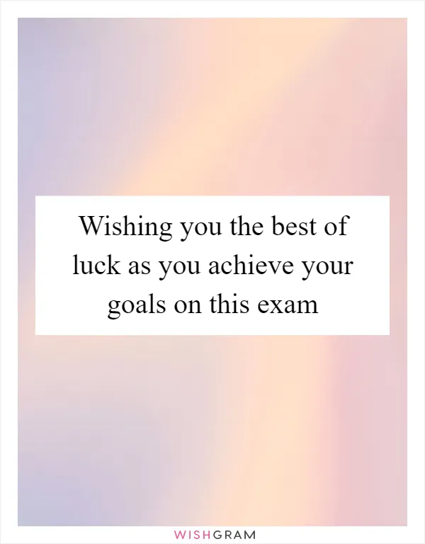 Wishing you the best of luck as you achieve your goals on this exam