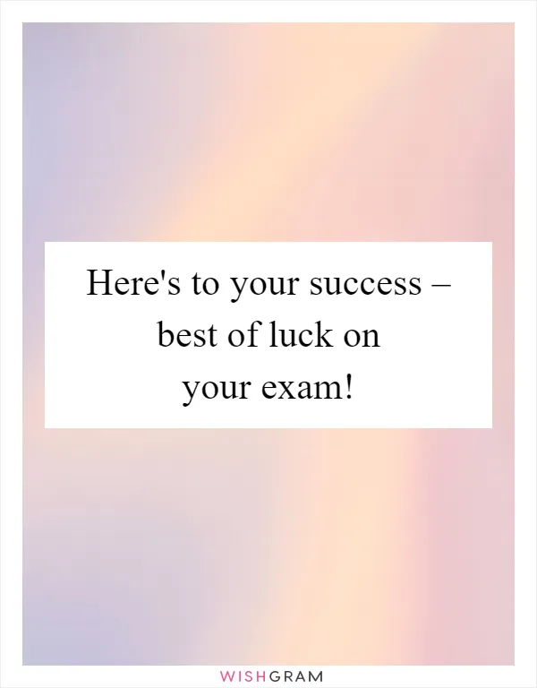 Here's to your success – best of luck on your exam!