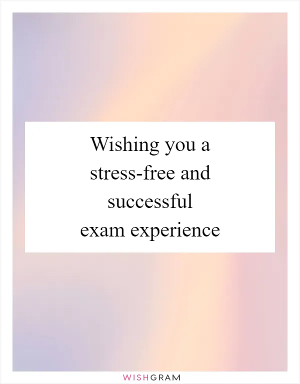 Wishing you a stress-free and successful exam experience