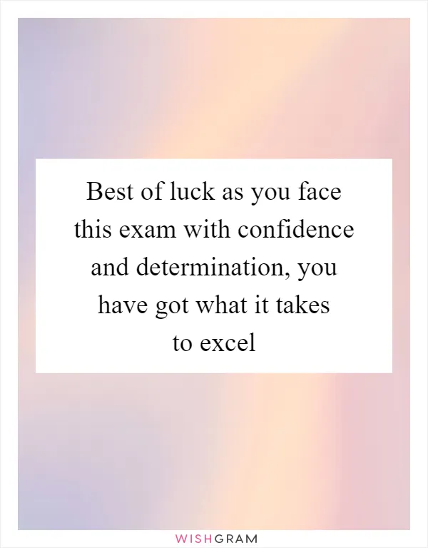 Best of luck as you face this exam with confidence and determination, you have got what it takes to excel