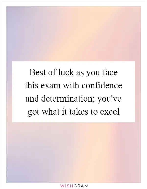 Best of luck as you face this exam with confidence and determination; you've got what it takes to excel
