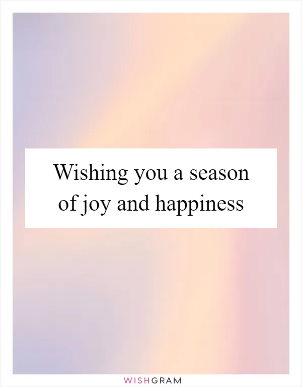 Wishing you a season of joy and happiness