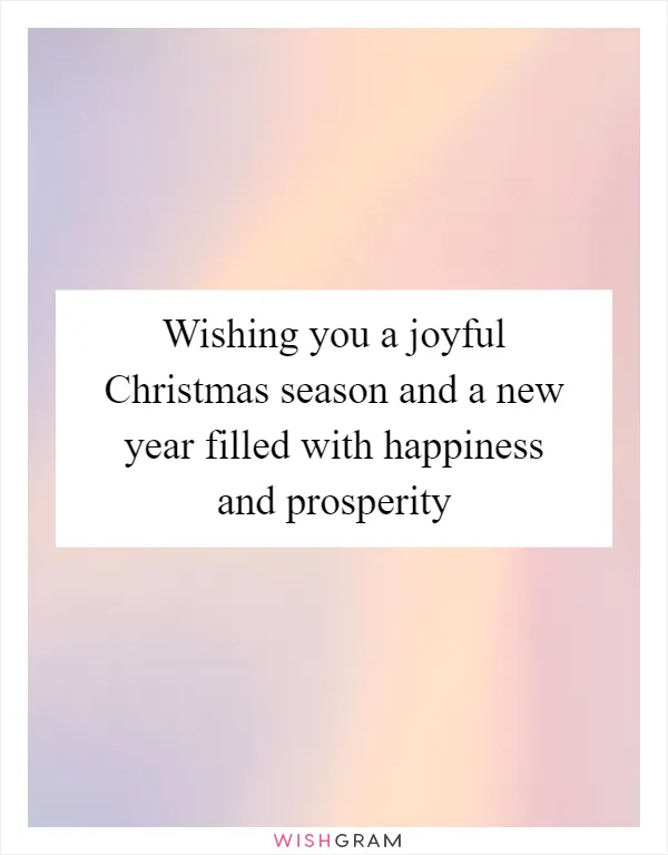 Wishing you a joyful Christmas season and a new year filled with happiness and prosperity