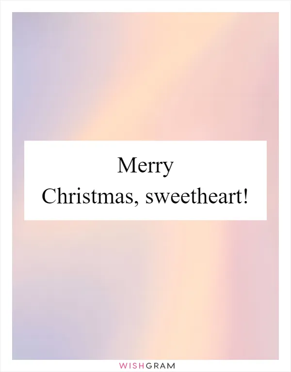Merry Christmas, sweetheart!