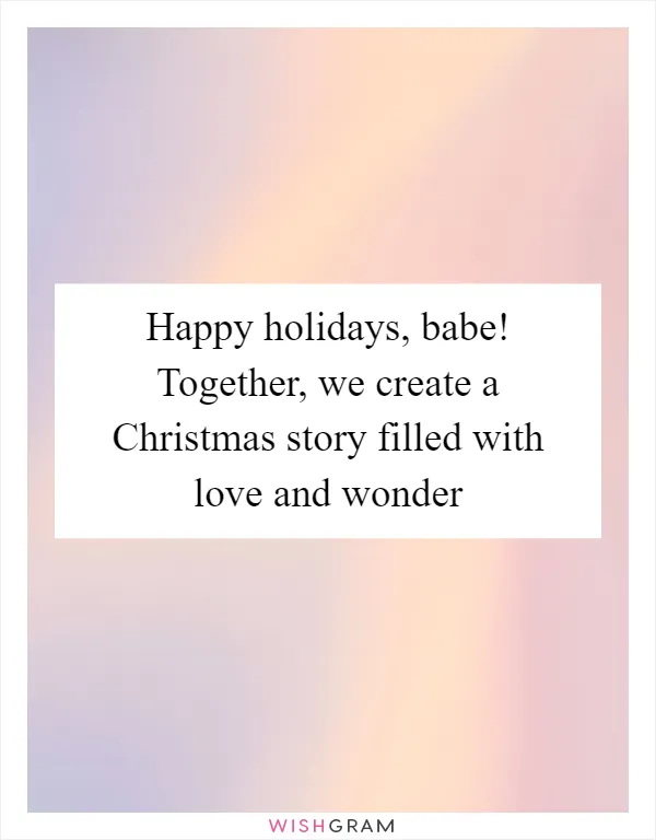 Happy holidays, babe! Together, we create a Christmas story filled with love and wonder