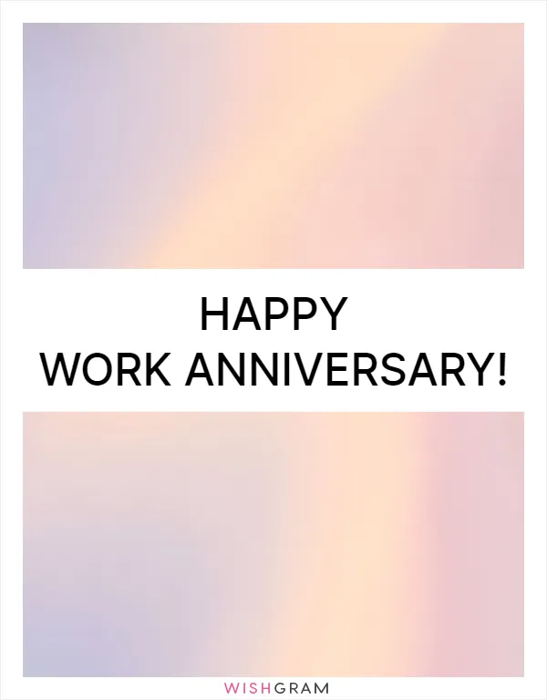 Happy Work Anniversary! | Messages, Wishes & Greetings | Wishgram