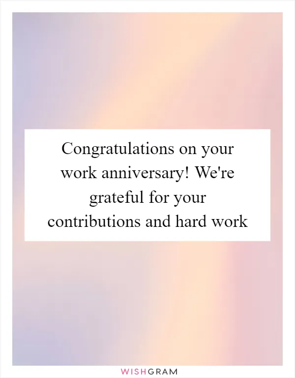Congratulations on your work anniversary! We're grateful for your contributions and hard work