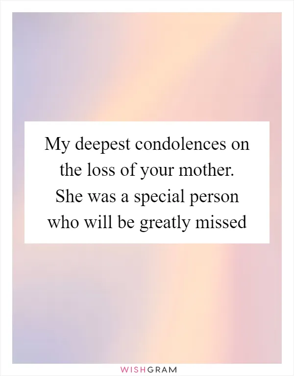 My deepest condolences on the loss of your mother. She was a special person who will be greatly missed