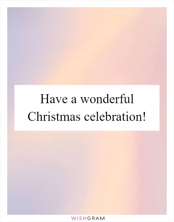 Have a wonderful Christmas celebration!