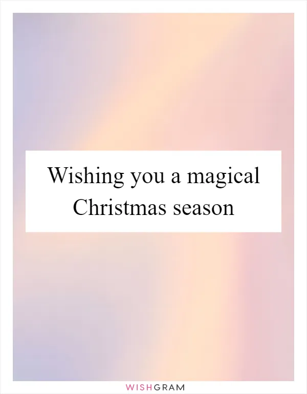 Wishing you a magical Christmas season