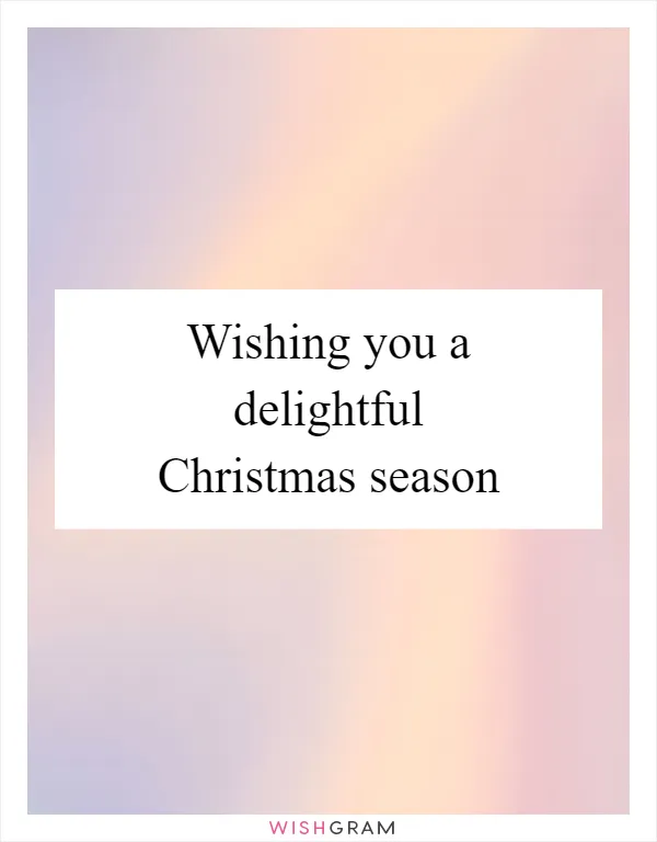 Wishing you a delightful Christmas season