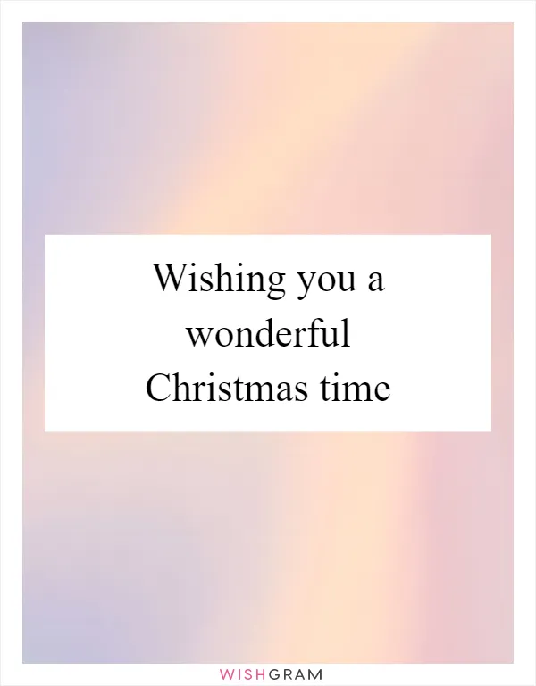 Wishing you a wonderful Christmas time