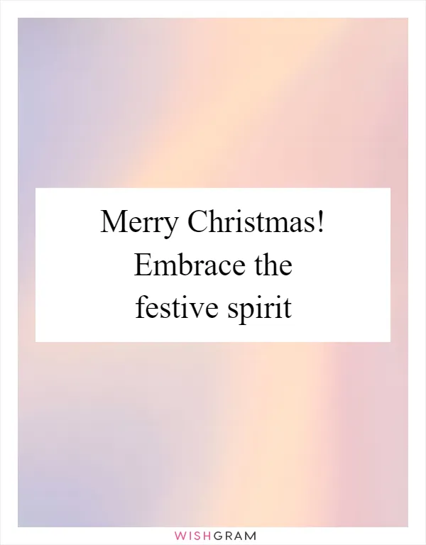Merry Christmas! Embrace the festive spirit