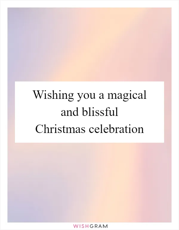 Wishing you a magical and blissful Christmas celebration