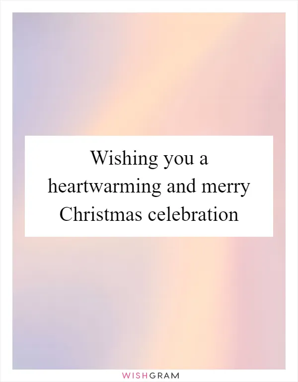 Wishing you a heartwarming and merry Christmas celebration