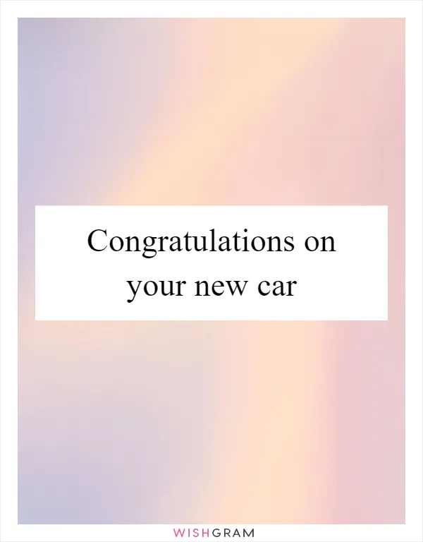 Congratulations on your new car