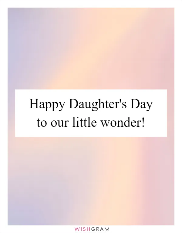 Happy Daughter's Day to our little wonder!