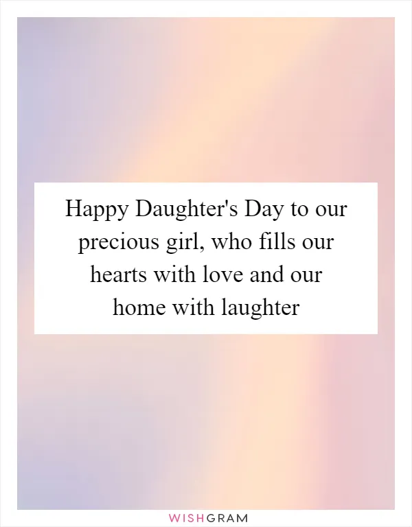 Happy Daughter's Day to our precious girl, who fills our hearts with love and our home with laughter