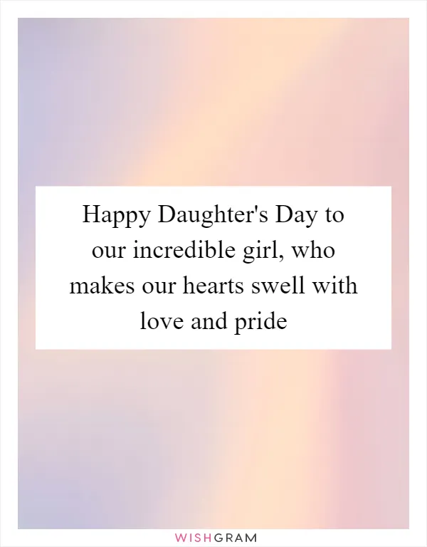 Happy Daughter's Day to our incredible girl, who makes our hearts swell with love and pride